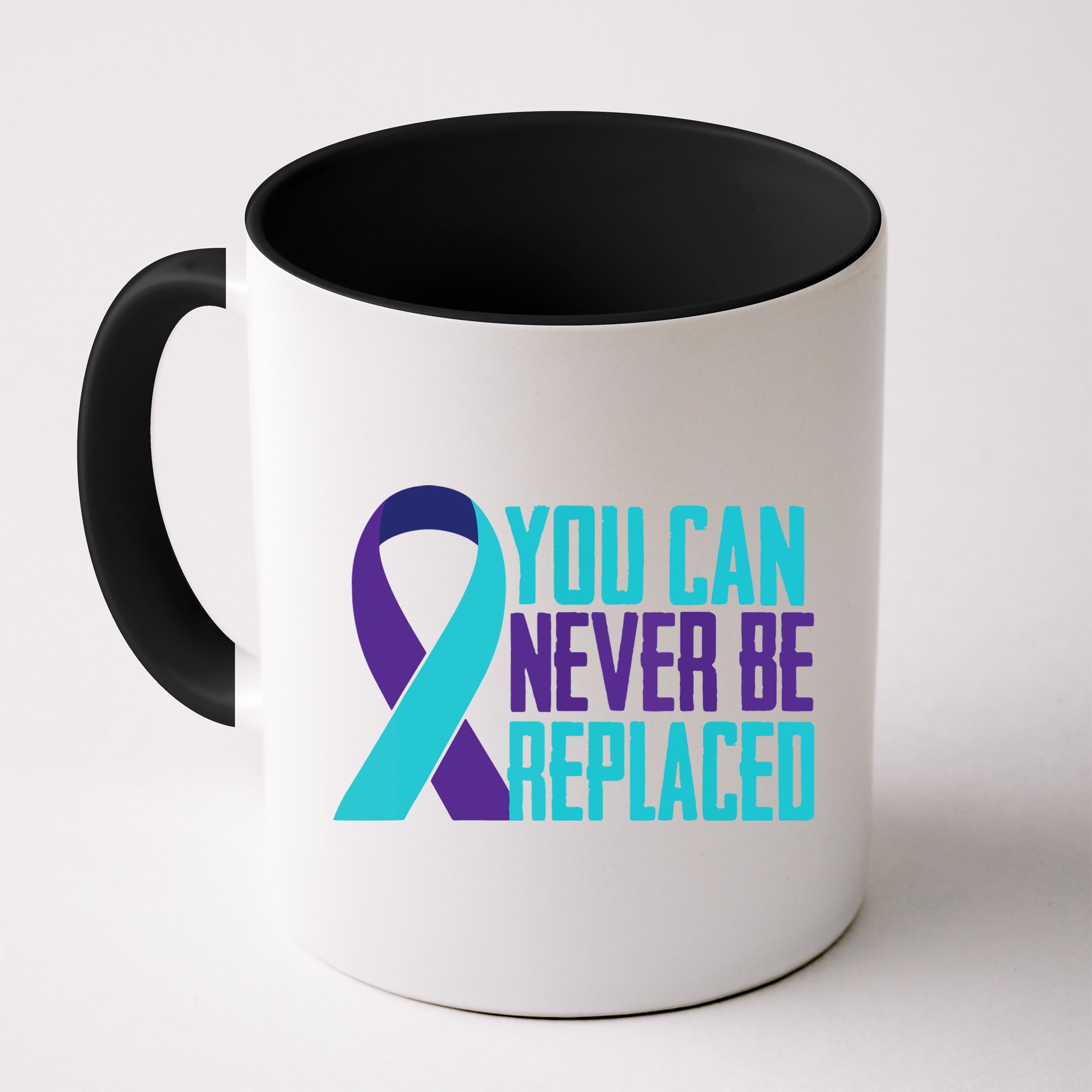 You Can Never Be Replaced Suicide Awareness Mug