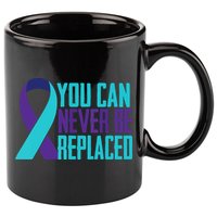 You Can Never Be Replaced Suicide Awareness 11oz C Handle Ceramic Mug