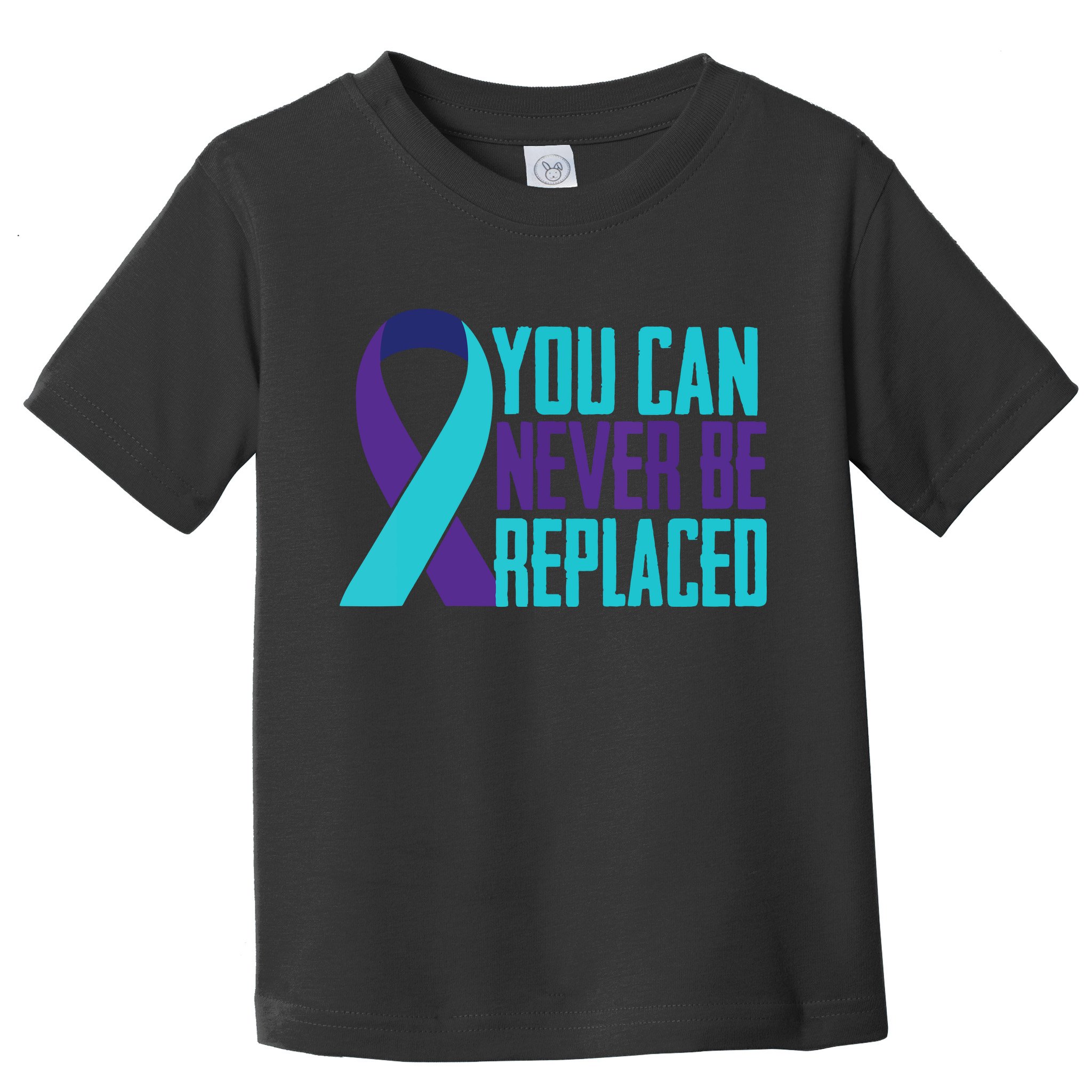 You Can Never Be Replaced Suicide Awareness Toddler T-Shirt