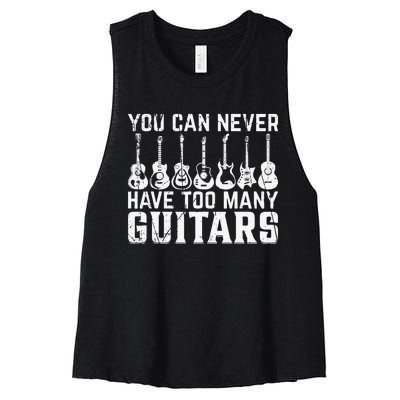 You Can Never Have Too Many Guitars Funny Guitarist Women's Racerback Cropped Tank