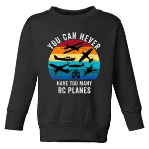 You Can Never Have Too Many Rc Planes Remote Control Planes Toddler Sweatshirt