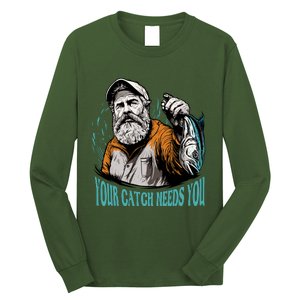 Your Catch Needs You Fishing Long Sleeve Shirt