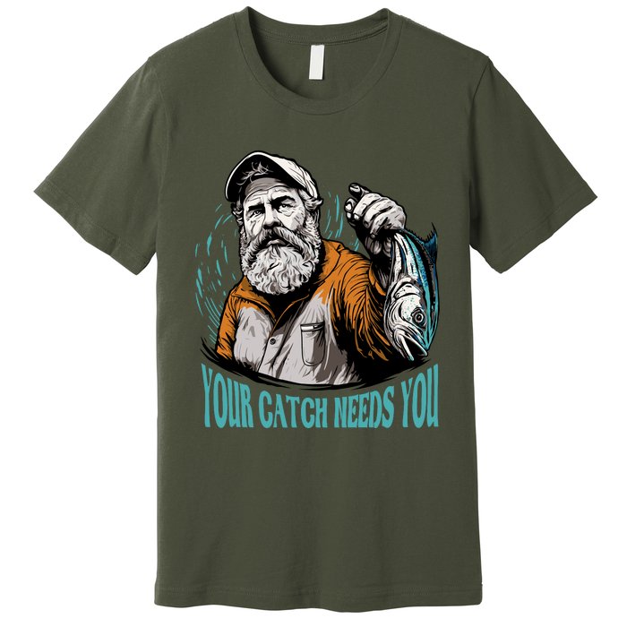 Your Catch Needs You Fishing Premium T-Shirt