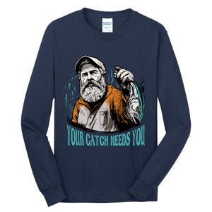 Your Catch Needs You Fishing Tall Long Sleeve T-Shirt