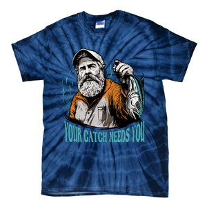 Your Catch Needs You Fishing Tie-Dye T-Shirt