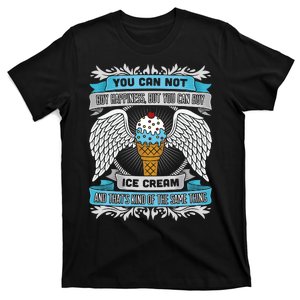 You Can Not Buy Happiness But You Can Buy Ice Cream T-Shirt