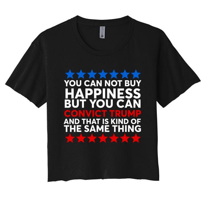 You Can Not Buy Happiness But You Can Convict Trump Women's Crop Top Tee