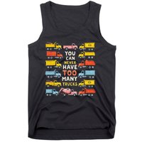 You Can Never Have Too Many Trucks Construction Trucks Tank Top