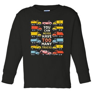 You Can Never Have Too Many Trucks Construction Trucks Toddler Long Sleeve Shirt