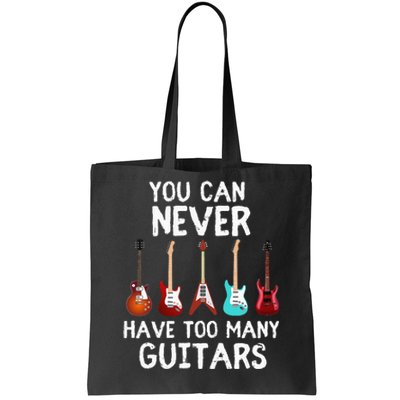 You Can Never Have Too Many Guitars  Funny Musician Tote Bag