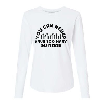 You Can Never Have Too Many Guitars Womens Cotton Relaxed Long Sleeve T-Shirt