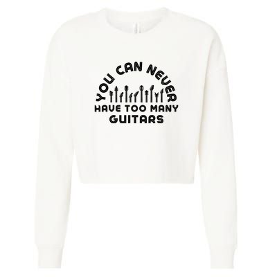 You Can Never Have Too Many Guitars Cropped Pullover Crew