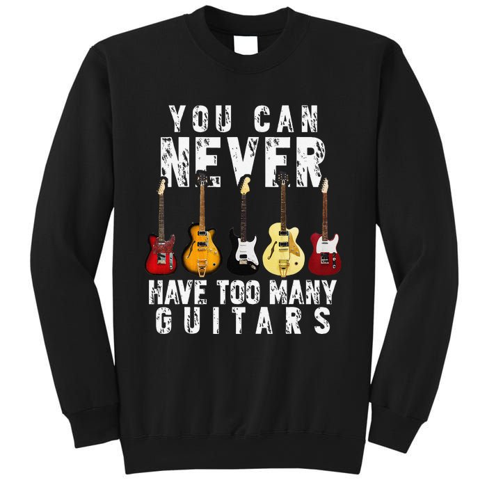 You Can Never Have Too Many Guitars Music Funny Gifts Sweatshirt