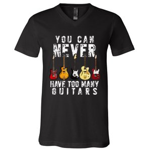 You Can Never Have Too Many Guitars Music Funny Gifts V-Neck T-Shirt