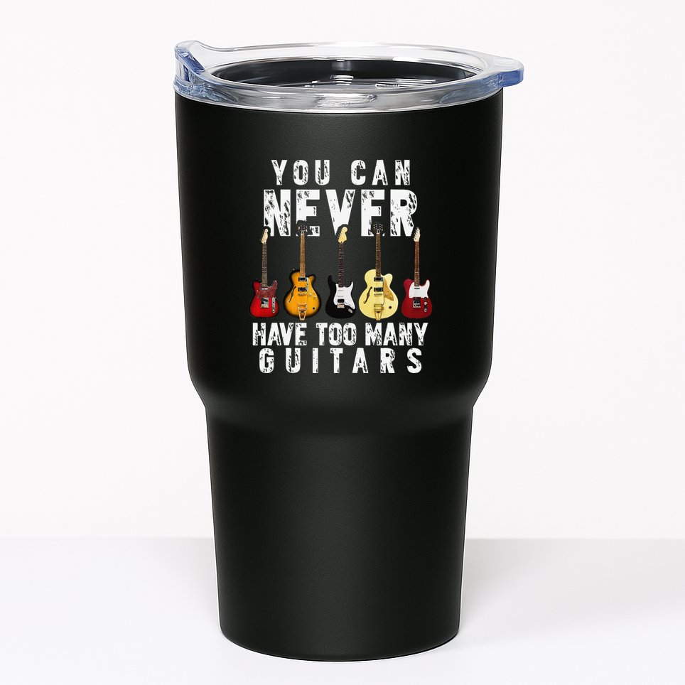 You Can Never Have Too Many Guitars Music Funny Gifts Tumbler