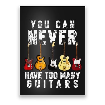 You Can Never Have Too Many Guitars Music Funny Gifts Poster