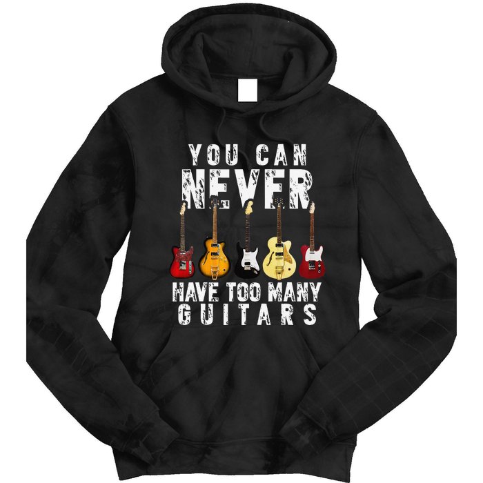 You Can Never Have Too Many Guitars Music Funny Gifts Tie Dye Hoodie