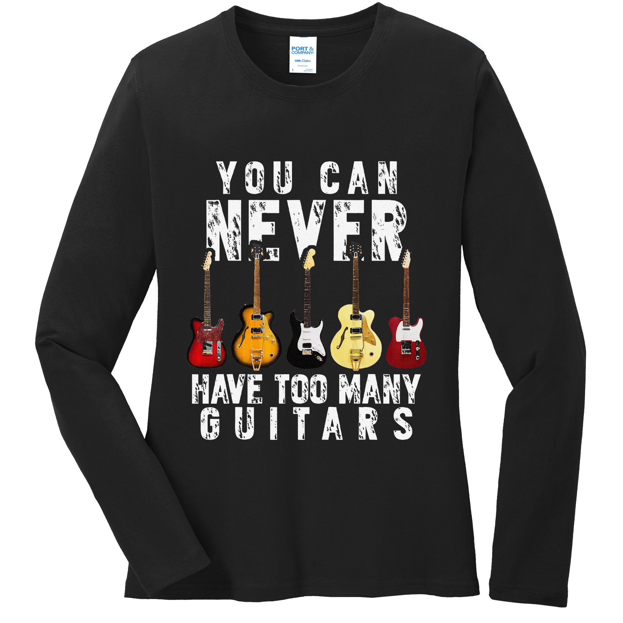 You Can Never Have Too Many Guitars Music Funny Gifts Ladies Long Sleeve Shirt
