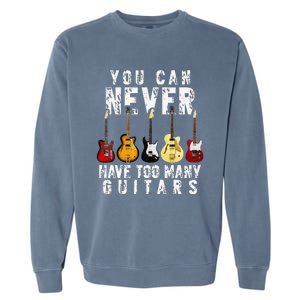 You Can Never Have Too Many Guitars Music Funny Gifts Garment-Dyed Sweatshirt