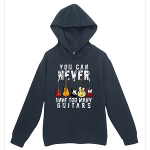 You Can Never Have Too Many Guitars Music Funny Gifts Urban Pullover Hoodie