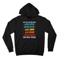 You Can Never Have Too Many Trains Model Train Collecting Hoodie