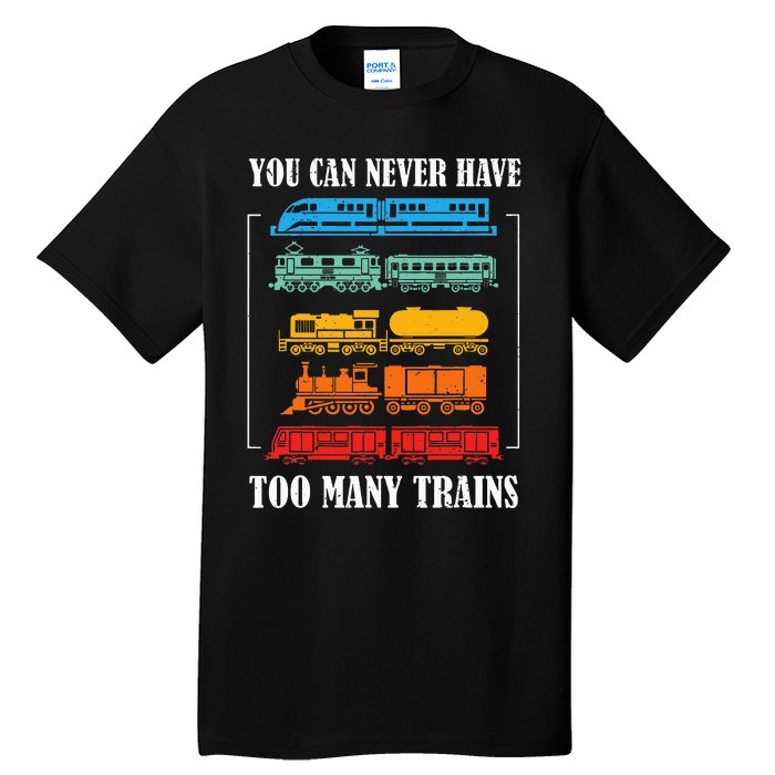 You Can Never Have Too Many Trains Model Train Collecting Tall T-Shirt