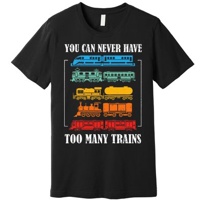 You Can Never Have Too Many Trains Model Train Collecting Premium T-Shirt