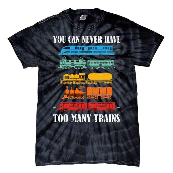 You Can Never Have Too Many Trains Model Train Collecting Tie-Dye T-Shirt