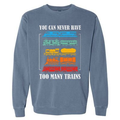 You Can Never Have Too Many Trains Model Train Collecting Garment-Dyed Sweatshirt