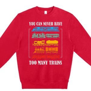 You Can Never Have Too Many Trains Model Train Collecting Premium Crewneck Sweatshirt