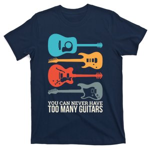 You Can Never Have Too Many Guitars T-Shirt