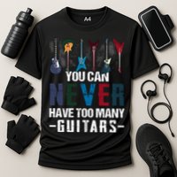 You Can Never Have Too Many Guitars Music Funny Gift Cooling Performance Crew T-Shirt