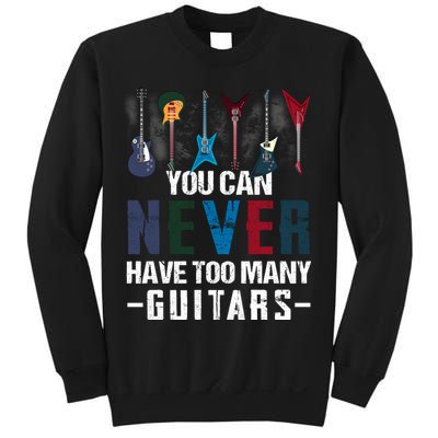 You Can Never Have Too Many Guitars Music Funny Gift Sweatshirt