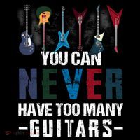 You Can Never Have Too Many Guitars Music Funny Gift Tall T-Shirt