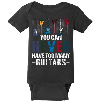 You Can Never Have Too Many Guitars Music Funny Gift Baby Bodysuit