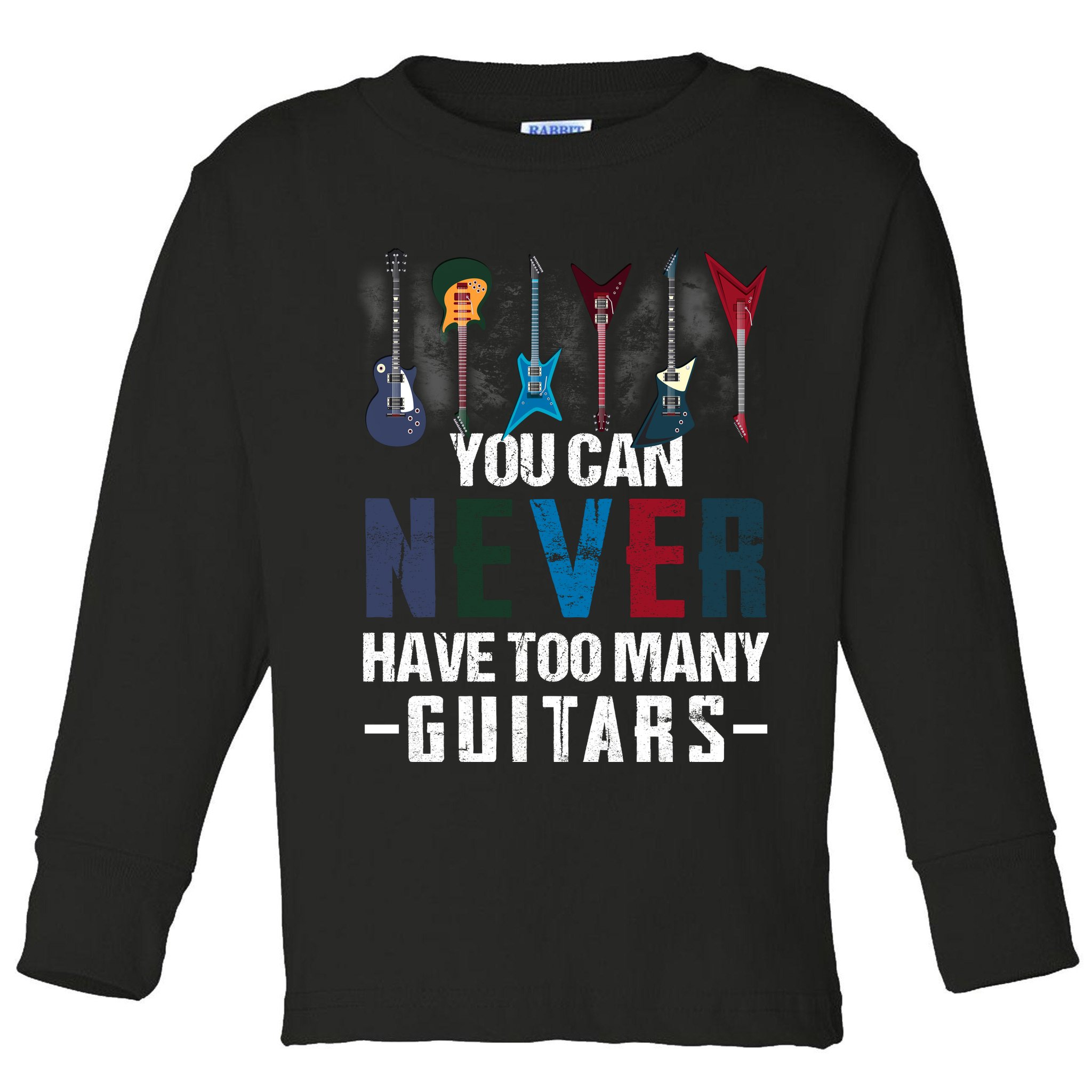 You Can Never Have Too Many Guitars Music Funny Gift Toddler Long Sleeve Shirt