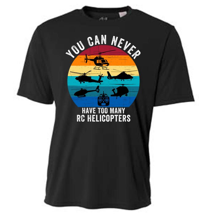 You Can Never Have Too Many Rc Helicopters Cooling Performance Crew T-Shirt