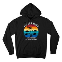 You Can Never Have Too Many Rc Helicopters Hoodie