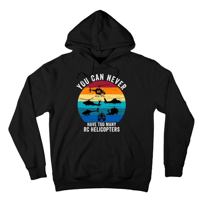 You Can Never Have Too Many Rc Helicopters Hoodie