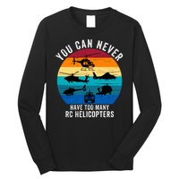 You Can Never Have Too Many Rc Helicopters Long Sleeve Shirt