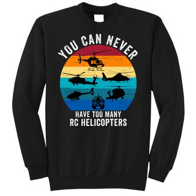 You Can Never Have Too Many Rc Helicopters Sweatshirt