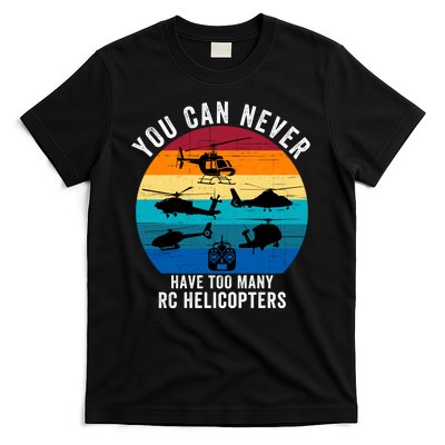 You Can Never Have Too Many Rc Helicopters T-Shirt