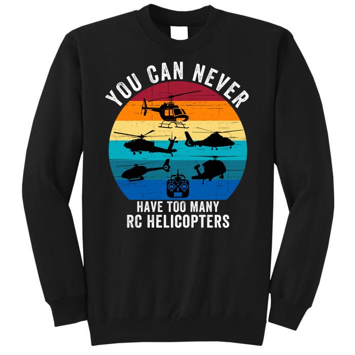 You Can Never Have Too Many Rc Helicopters Tall Sweatshirt