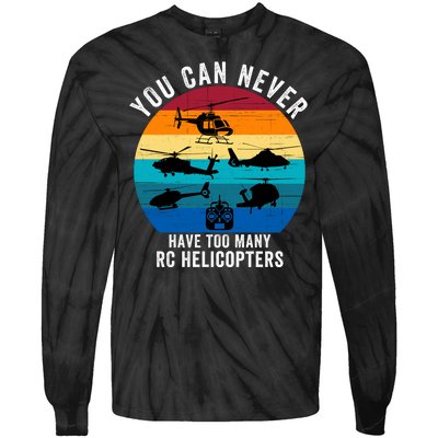 You Can Never Have Too Many Rc Helicopters Tie-Dye Long Sleeve Shirt