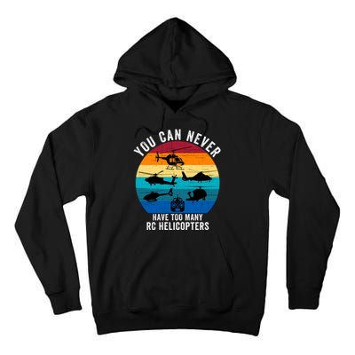 You Can Never Have Too Many Rc Helicopters Tall Hoodie