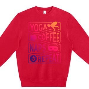 Yoga Coffee Naps Repeat Gift Premium Crewneck Sweatshirt