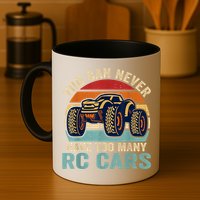You Can Never Have Too Many Rc Car Racing Racer Lovers Fan Mug