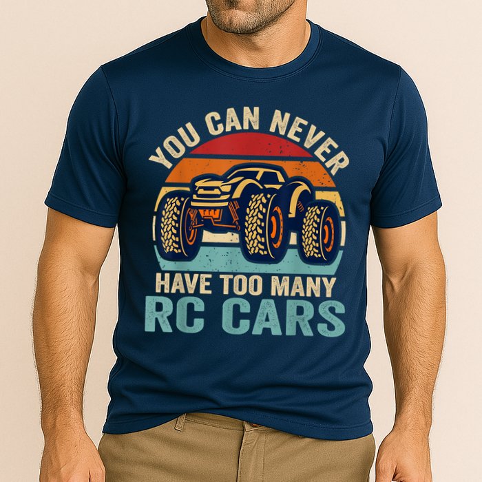 You Can Never Have Too Many Rc Car Racing Racer Lovers Fan Cooling Performance Crew T-Shirt