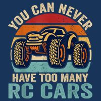 You Can Never Have Too Many Rc Car Racing Racer Lovers Fan Cooling Performance Crew T-Shirt