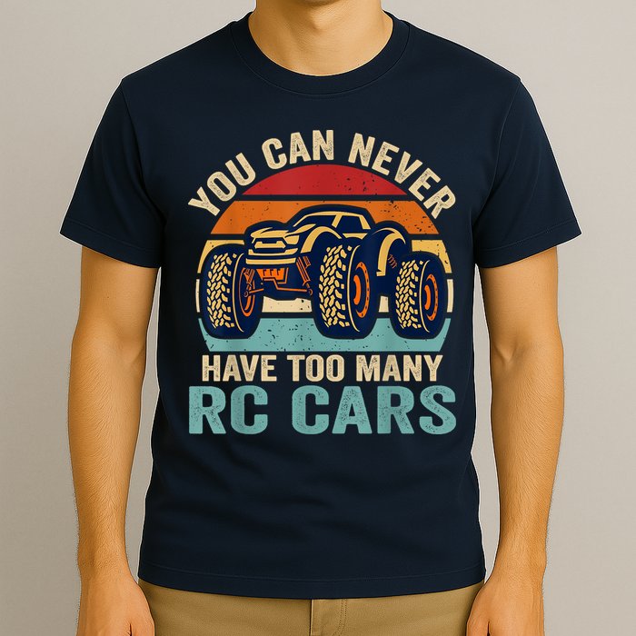 You Can Never Have Too Many Rc Car Racing Racer Lovers Fan T-Shirt